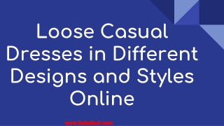 Loose Casual Dresses in Different Designs and Styles Online