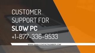 Customer Support For Slow PC 1-877-336-9533