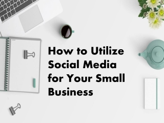 How to Utilize Social Media for Your Small Business