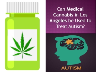 Can Medical Cannabis in Los Angeles be Used to Treat Autism?