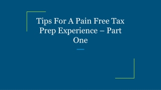 Tips For A Pain Free Tax Prep Experience – Part One