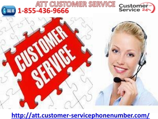 ATT Customer Service is round the clock operational and reliable 1-855-436-9666
