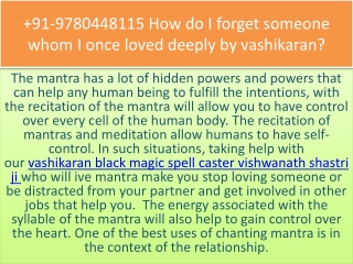 91-9780448115 How do I forget someone whom I once loved deeply by vashikaran?