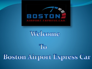 Get Easy To Book Boston Logan Airport Taxi Service As Per Your Chauffeured Luxury Transportation Needs