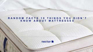 RANDOM FACTS 10 THINGS YOU DIDN’T KNOW ABOUT MATTRESSES