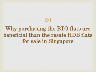 Why purchasing the BTO flats are beneficial than the resale HDB flats for sale in Singapore