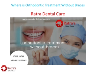 Where is Orthodontic Treatment Without Braces