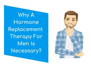 Why a hormone replacement therapy for Men is necessary?