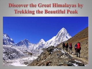 Discover the Great Himalayas by Trekking the Beautiful Peak