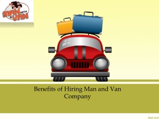 Benefits of Hiring Man and Van Company