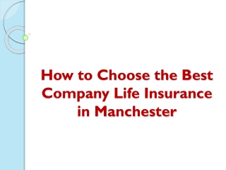 How to Choose the Best Company Life Insurance in Manchester