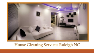 House Cleaning Services Raleigh NC is there to Help You