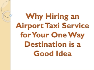 Why Hiring an Airport Taxi Service for Your One Way Destination is a Good Idea