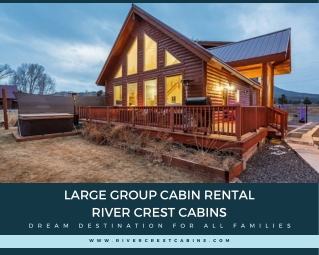Large group cabin rental -River crest cabins