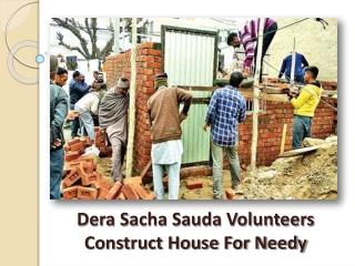 Dera Sacha Sauda Volunteers Construct House For Needy