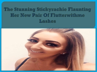 The Stunning Stickyrachie Flaunting Her New Pair Of Flutterwithme Lashes