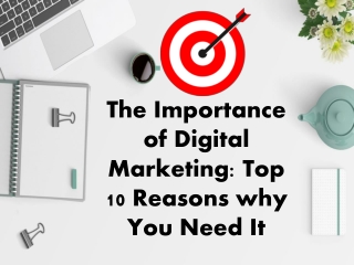 The Importance of Digital Marketing: Top 10 Reasons why You Need It