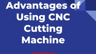 ADVANTAGES OF USING CNC CUTTING MACHINE