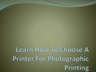 Learn How To Choose A Printer For Photographic Printing
