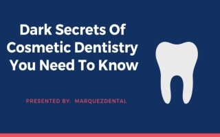 Dark Secrets Of Cosmetic Dentistry You Need To Know