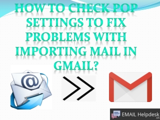 Chech POP Settings To Fix Problems With Importing Mail In Gmail.