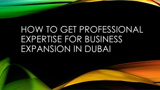 How to get professional expertise for business expansion in Dubai