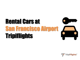 Best Budget Car Rental at San Francisco Airport - Tripiflights - Must See!!!