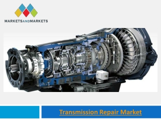 Transmission Repair Market Expected to Collect USD 233.70 Billion by 2022