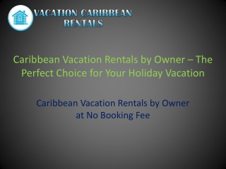 Caribbean Vacation Rentals by Owner – The Perfect Choice for Your Holiday Vacation