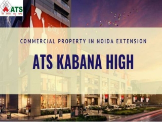 ATS Kabana High Commercial Property in Noida Extension