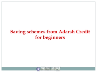 Saving schemes from Adarsh Credit for beginners