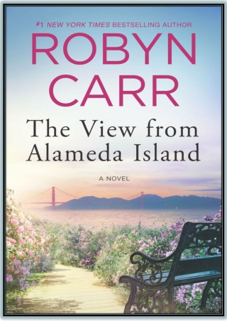 [PDF Download] The View from Alameda Island By Robyn Carr eBook Read Online