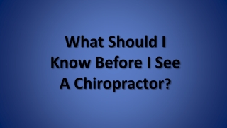 What Should I Know Before I See A Chiropractor?