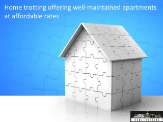 Home trotting offering well-maintained apartments at affordable rates