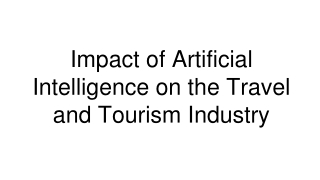 Impact of Artificial Intelligence on the Travel and Tourism Industry