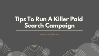 Tips To Run A Killer Paid Search Campaign