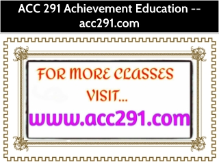 ACC 291 Achievement Education -- acc291.com