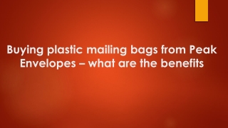 What Are The Benefits Of Buying Plastic Mailing Bags From Peak Envelopes