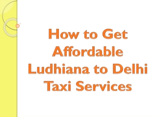 How to Get Affordable Ludhiana to Delhi Taxi Services