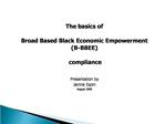 The basics of Broad Based Black Economic Empowerment B-BBEE compliance Presentation by Janine Espin August 2009