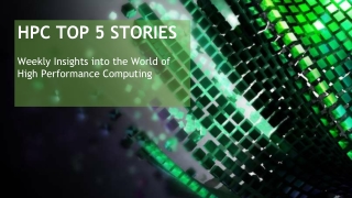 HPC Top 5 Stories: September 29, 2017