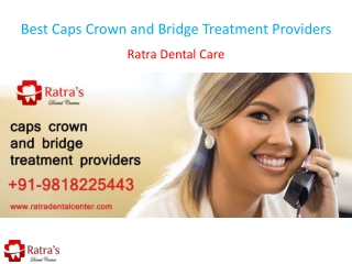 Best Caps Crown and Bridge Treatment Providers