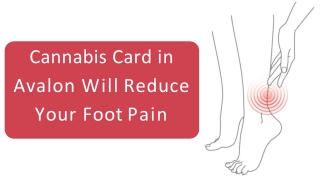 Cannabis Card in Avalon Will Reduce Your Foot Pain