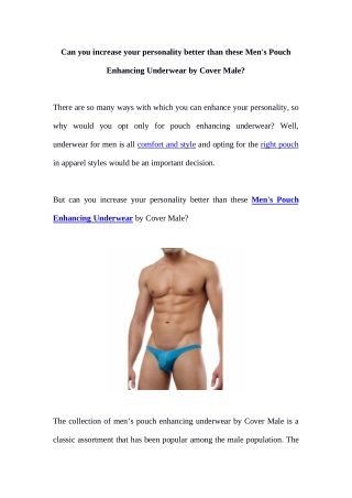 Can you increase your personality better than these Men's Pouch Enhancing Underwear by Cover Male?