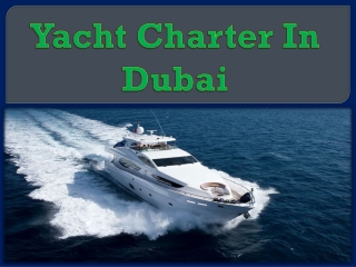 Yacht Charter In Dubai