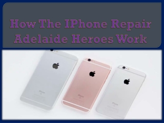 How The IPhone Repair Adelaide Heroes Work