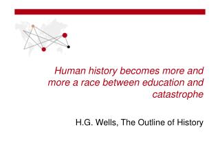 Human history becomes more and more a race between education and catastrophe
