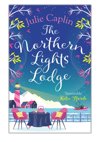 [PDF] Free Download The Northern Lights Lodge By Julie Caplin