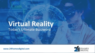 Virtual Reality - Today’s Buzzword! | 24 Frames Digital