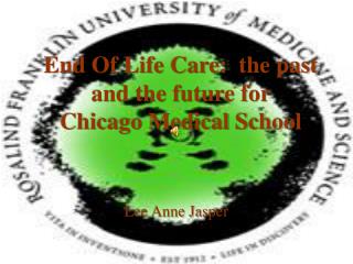 End Of Life Care: the past and the future for Chicago Medical School